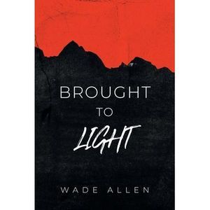 Brought to Light -- Wade Allen